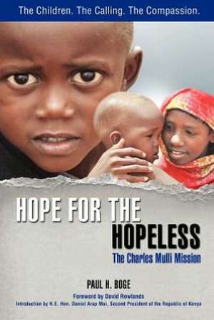 Hope for the Hopeless: The Charles Mulli Mission de Paul H. Boge