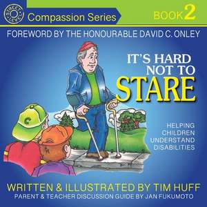 It's Hard Not to Stare: Helping Children Understand Disabilities de Tim Huff