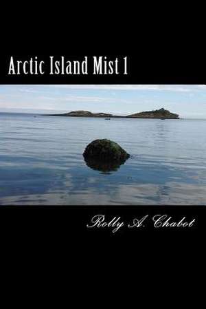 Arctic Island Mist 1 de Chabot, MR Rolly a.