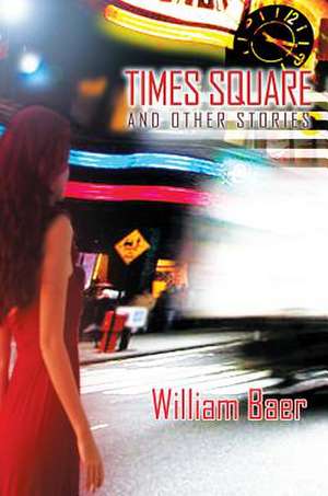 Times Square and Other Stories de William Baer