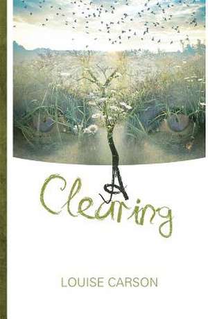 A Clearing de Louise Carson