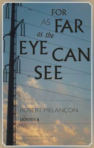 For as Far as the Eye Can See: A Memoir de Robert Melançon