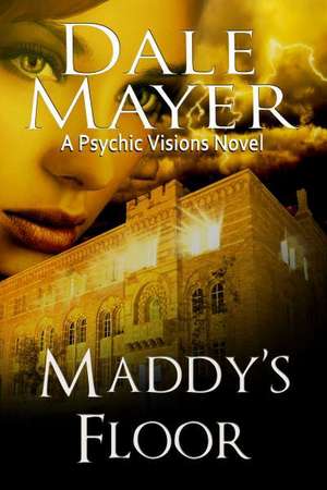Maddy's Floor de Dale Mayer