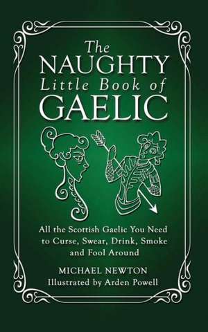 The Naughty Little Book of Gaelic de Michael Newton