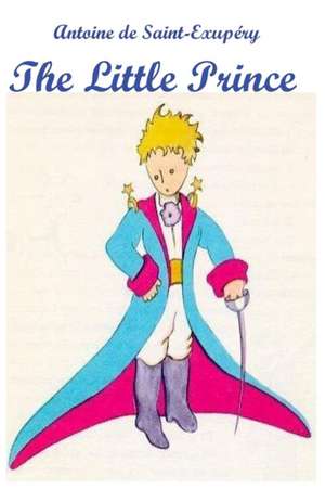 The Little Prince de Antoine De Saint Exupery