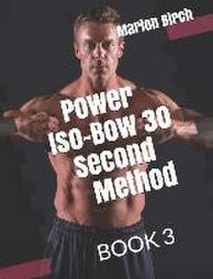 Power Iso Bow 30 Second Method de Marlon Birch