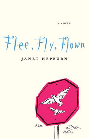 Flee, Fly, Flown de Janet Hepburn