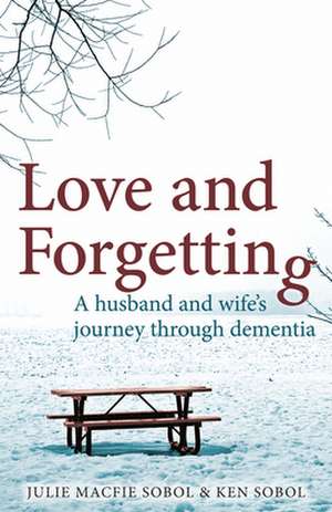 Love and Forgetting de Julie Macfie Sobol