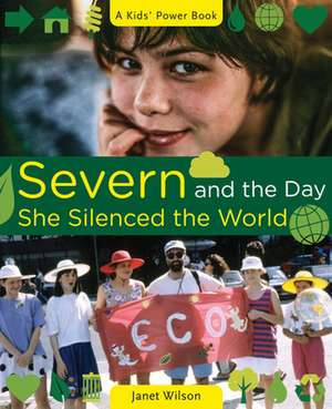 Severn and the Day She Silenced the World de Janet Wilson