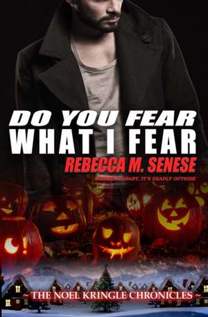 Do You Fear What I Fear de Rebecca M. Senese