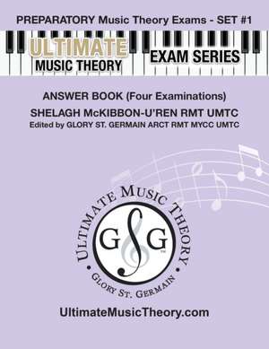 Preparatory Music Theory Exams Set #1 Answer Book - Ultimate Music Theory Exam Series de Glory St. Germain