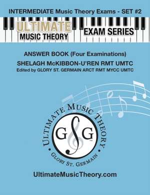 Intermediate Music Theory Exams Set #2 Answer Book - Ultimate Music Theory Exam Series de Glory St. Germain