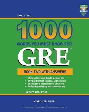 Columbia 1000 Words You Must Know for GRE: Book Two with Answers de Richard Lee Ph. D.