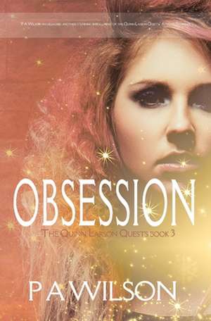 Obsession, Book 3 of the Quinn Larson Quests de P. a. Wilson