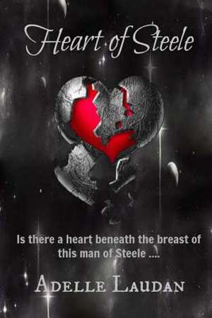 Heart of Steele de Adelle Laudan