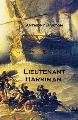 Lieutenant Harriman de Anthony Barton