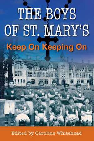 The Boys of St. Mary's de Caroline Whitehead