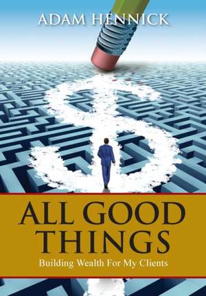 All Good Things de Adam Hennick