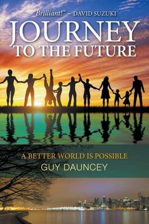 Journey to the Future: A Better World Is Possible de Guy Dauncey