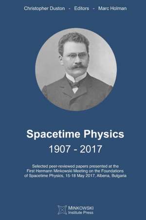 Spacetime Physics 1907-2017 de Christopher Duston