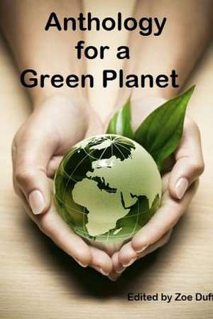 Anthology for a Green Planet de Edited by Zoe Duff