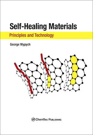 Self-Healing Materials: Principles and Technology de George Wypych