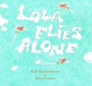 Lola Flies Alone de Bill Richardson