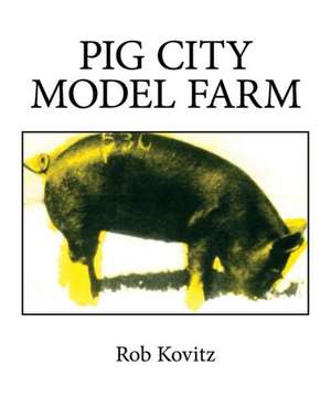 Pig City Model Farm de Rob Kovitz