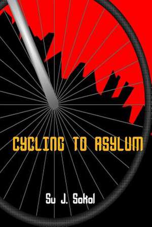 Cycling to Asylum de Su J. Sokol