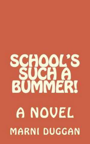 School's Such a Bummer!: Green Included de Duggan, Marni