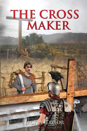 The Cross Maker de Jack A. Taylor