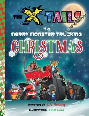 The X-tails in a Merry Monster Trucking Christmas de L. A. Fielding