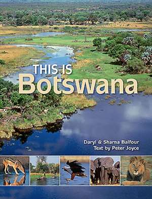 This Is Botswana: In Celebration of a Great Life de Daryl Balfour