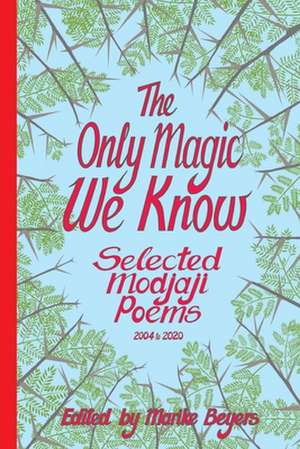 The Only Magic We Know de Marike Beyers