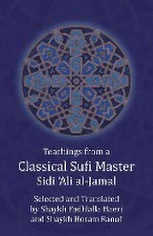 Teachings from a Classical Sufi Master de Sidi 'Ali Al-Jamal