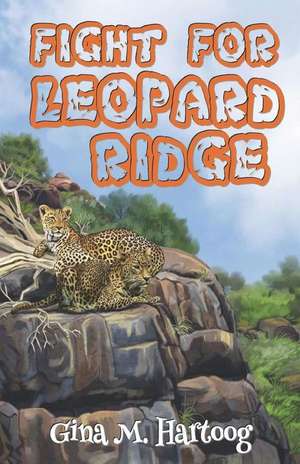 Fight for Leopard Ridge de Gina Hartoog