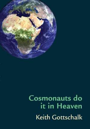 Cosmonauts do it in Heaven de Keith Gottschalk