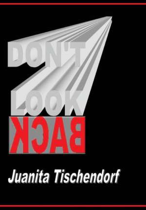 DON'T LOOK BACK de Juanita Tischendorf