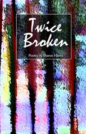 Twice Broken de Sharon Harris