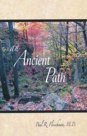 An Ancient Path: Public Talks on Vipassana Meditation as Taught by S.N. Goenka Given in Europe and America 2007 de Paul R. Fleischman