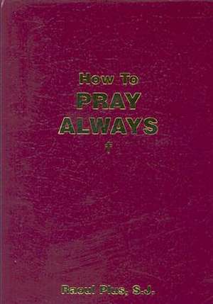 How to Pray Always de Raoul Plus