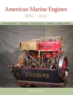 American Marine Engines: 1885-1950 de Stan Grayson