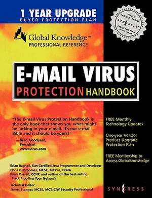 E-Mail Virus Protection Handbook: Protect Your E-mail from Trojan Horses, Viruses, and Mobile Code Attacks de Syngress