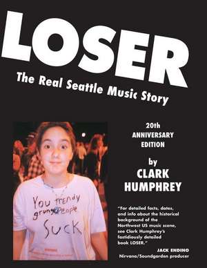 Loser: The Real Seattle Music Story: 20th Anniversary Edition de Art Chantry