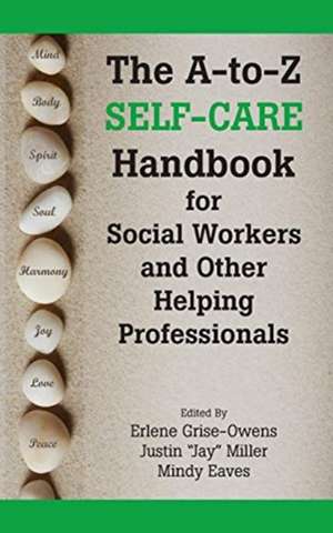 The A-to-Z Self-Care Handbook for Social Workers and Other Helping Professionals de Erlene Grise-Owens