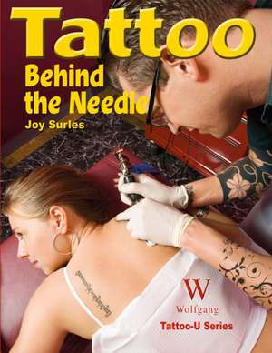 Tattoo: Behind the Needle de Joy Surles