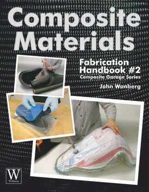 Composite Materials Fabrication Handbook #2 de John Wanberg