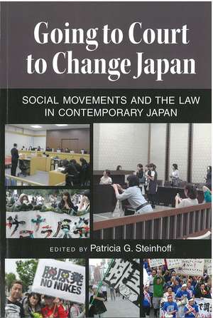 Going to Court to Change Japan: Social Movements and the Law in Contemporary Japan de Patricia G. Steinhoff