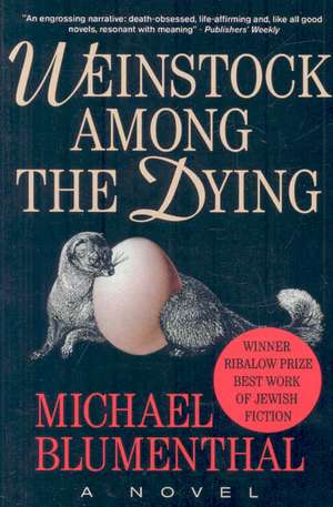 Weinstock Among the Dying de Michael Blumenthal