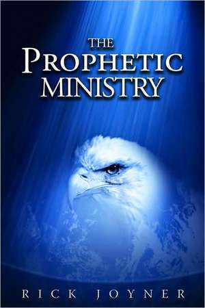 The Prophetic Ministry de Rick Joyner